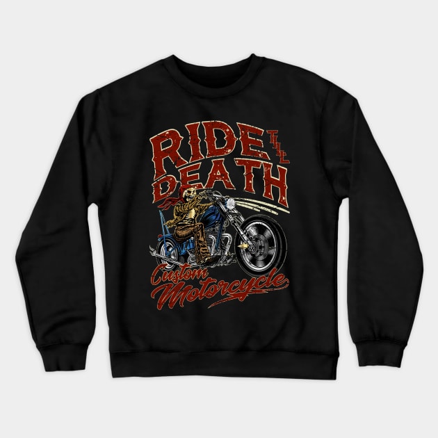 Ride till Death Custom Motorcycle Biker Skull Crewneck Sweatshirt by RockabillyM